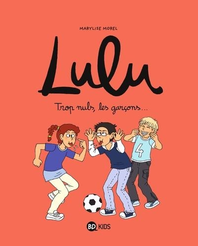 LULU - TOME 4 - TROP NULS, LES GARÇONS... | 9782747059213 | MARYLISE MOREL / CHRISTOPHE NICOLAS