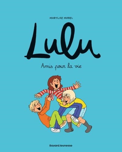 LULU - TOME 3 - AMIS POUR LA VIE | 9782747055529 | MARYLISE MOREL / STÉPHANIE DUVAL