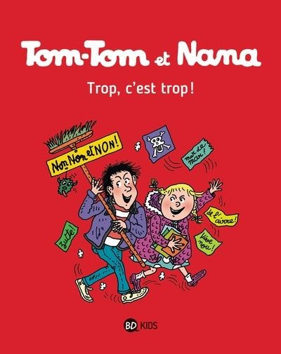 TOM-TOM ET NANA - TOME 27 - TROP, C'EST TROP ! | 9782747076609 | JACQUELINE COHEN /, BERNADETTE DESPRÉS