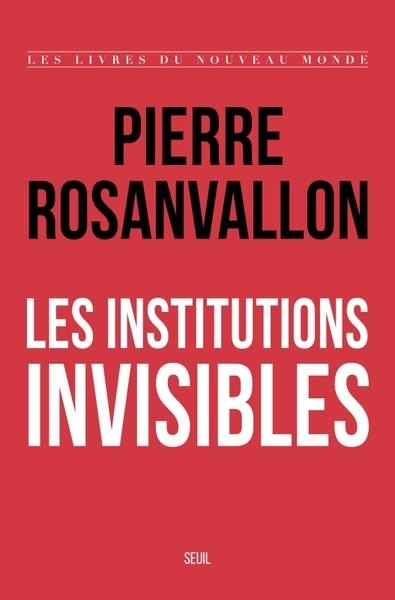 LES INSTITUTIONS INVISIBLES | 9782021544350 | PIERRE ROSANVALLON