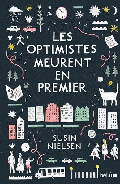 LES OPTIMISTES MEURENT EN PREMIER | 9782330079406 | SUSIN NIELSEN