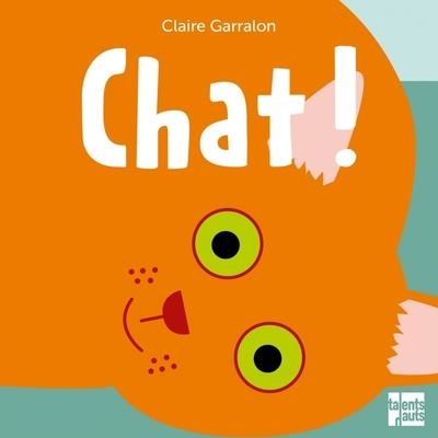 CHAT ! | 9782362664373 | CLAIRE GARRALON (AUTEUR)