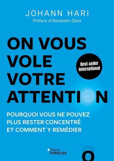 ON VOUS VOLE VOTRE ATTENTION ! POURQUOI VOUS NE POUVEZ PLUS RESTER CONCENTRÉ | 9782416017124 | JOHANN HARI