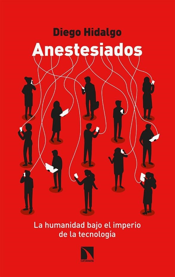 ANESTESIADOS - LA HUMANIDAD BAJO EL IMPERIO DE LA TECNOLOGÍA | 9788413522944 | HIDALGO, DIEGO