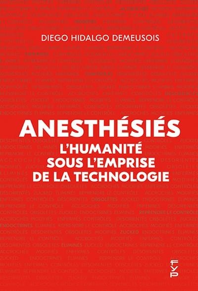 ANESTHÉSIÉS : L'HUMANITÉ SOUS L'EMPRISE DE LA TECHNOLOGIE | 9782364052130 | DIEGO HIDALGO DEMEUSOIS