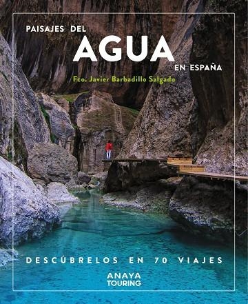 PAISAJES DEL AGUA EN ESPAÑA. | 9788491587200 | BARBADILLO, JAVIER