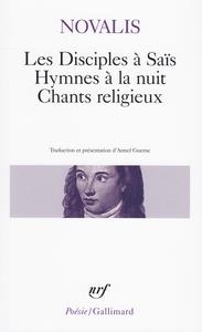 LES DISCIPLES À SAÏS - HYMNES À LA NUIT - CHANTS RELIGIEUX | 9782070321933 | NOVALIS