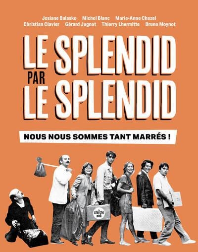 LE SPLENDID PAR LE SPLENDID, NOUS NOUS SOMMES TANT MARRÉS ! | 9782749180915 | JOSIANE BALASKO (AUTEUR), MICHEL BLANC (AUTEUR),