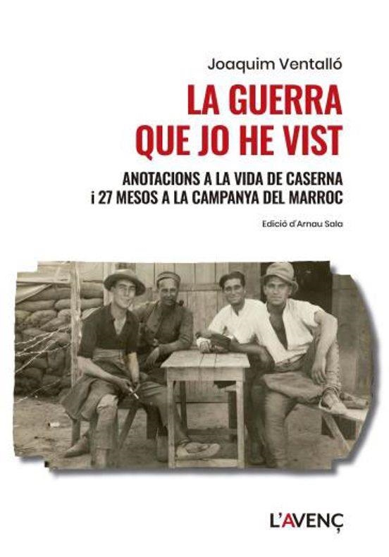 LA GUERRA QUE JO HE VIST. ANOTACIONS A LA VIDA DE CASERNA I 27 MESOS A LA CAMPANYA DEL MARROC | 9788418680533 | VENTALLO, JOAQUIM