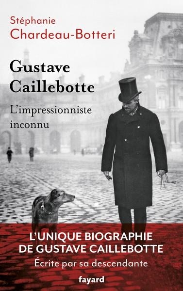 GUSTAVE CAILLEBOTTE, L'IMPRESSIONNISTE INCONNU | 9782213725710 | STÉPHANIE CHARDEAU-BOTTERI