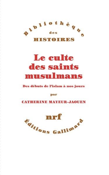 LE CULTE DES SAINTS MUSULMANS | 9782072984884 | CATHERINE MAYEUR-JAOUEN