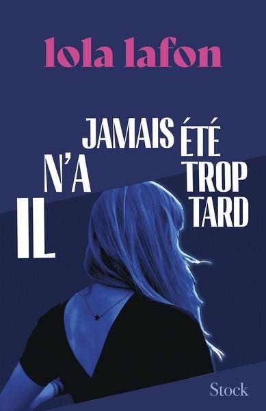 IL N'A JAMAIS ÉTÉ TROP TARD | 9782234097872 | LOLA LAFON (AUTEUR)