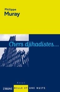 CHERS DJIHADISTES... | 9782842056490 | PHILIPPE MURAY