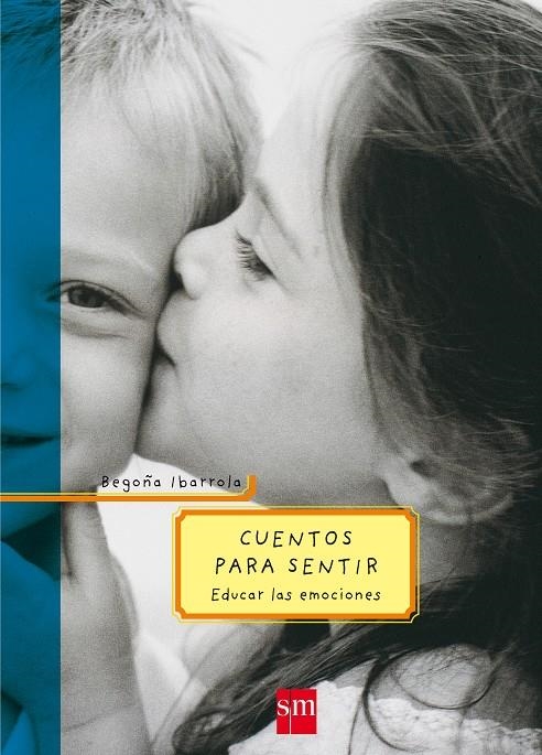 CUENTOS PARA SENTIR.EDUCAR EMOCIONES | 9788434894129 | IBARROLA, BEGOÑA