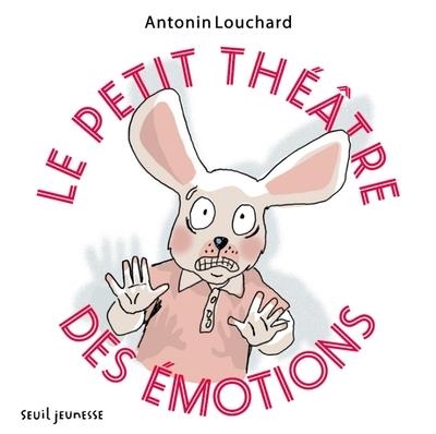 LE PETIT THÉÂTRE DES ÉMOTIONS | 9791023518696 | ANTONIN LOUCHARD