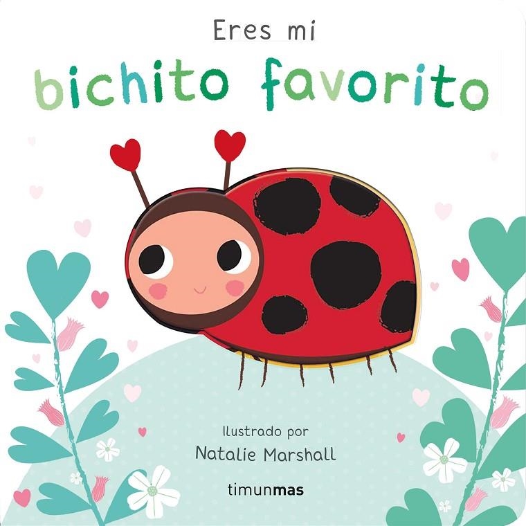 ERES MI BICHITO FAVORITO. LIBRO DE CARTÓN CON TROQUELES | 9788408291213 | MARSHALL, NATALIE/EDWARDS, NICOLA