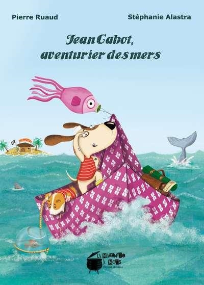 JEAN CABOT AVENTURIER DES MERS | 9791095316107 | STÉPHANIE ALASTRA