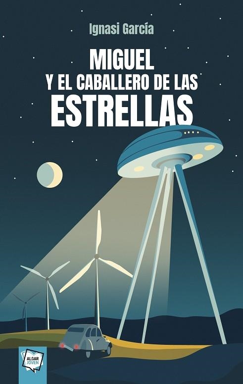 MIGUEL Y EL CABALLERO DE LAS ESTRELLAS | 9788491427773 | IGNASI GARCÍA