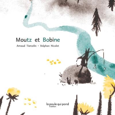 MOUTZ ET BOBINE | 9791093853284 | ARNAUD TIERCELIN