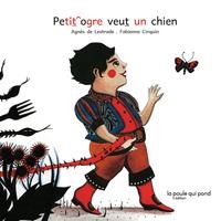 PETIT OGRE VEUT UN CHIEN | 9791093853017 | AGNÈS DE LESTRADE