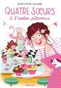 QUATRE SOEURS - QUATRE SOEURS À L'ATELIER PÂTISSERIE | 9782700276404 | SOPHIE RIGAL-GOULARD