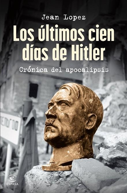 LOS ÚLTIMOS CIEN DÍAS DE HITLER | 9788467075809 | LOPEZ, JEAN