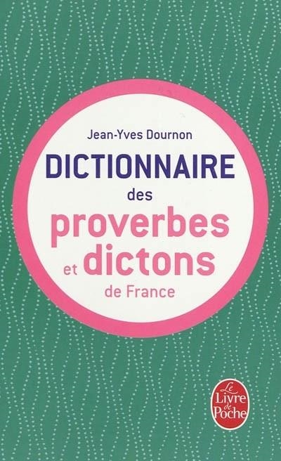 DICTIONNAIRE DES PROVERBES ET DICTONS DE FRANCE | 9782253046790 | DOURNON, JEAN-YVES